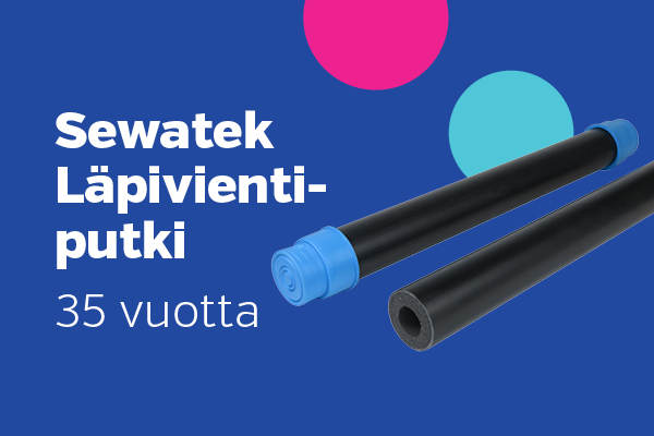 Sewatek LVP, luotettu läpivienti jo 35 vuotta